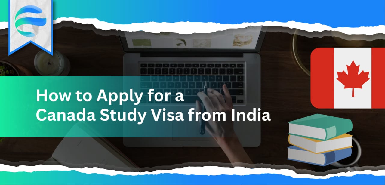  How to Apply for a Canada Study Visa from India